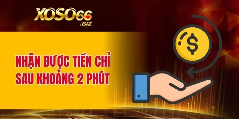 Nhận được tiền chỉ sau khoảng 2 phút