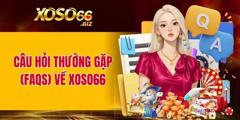 XOSO66 giải đáp nhanh các thắc mắc khi chơi